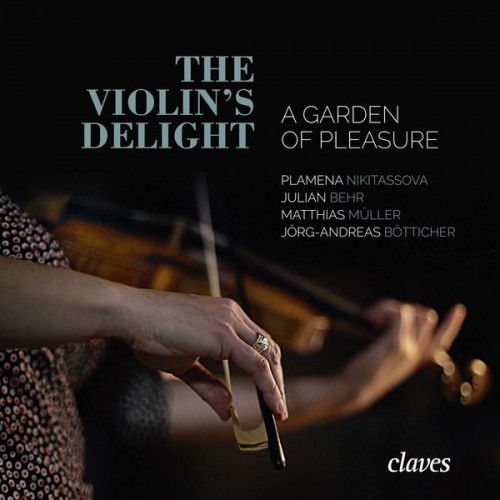 Plamena Nikitassova – The Violin’s Delight – A Garden of Pleasure (2017) [FLAC 24 bit, 96 kHz]