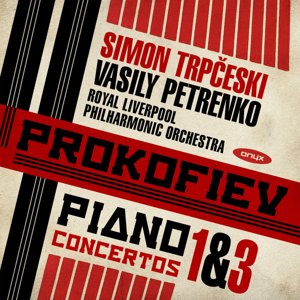 Simon Trpčeski, Royal Liverpool Philharmonic Orchestra, Vasily Petrenko – Prokofiev: Piano Concertos Nos. 1 & 3 (2017) [Official Digital Download 24bit/96kHz]