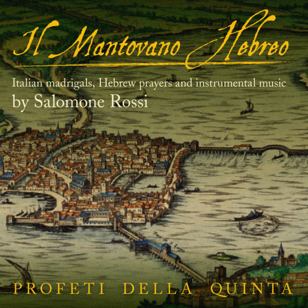 Profeti Della Quinta – Salomone Rossi – Il Mantovano Hebreo (2013) [Official Digital Download 24bit/192kHz]
