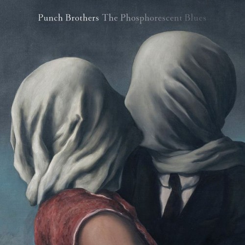 Punch Brothers – The Phosphorescent Blues (2015) [FLAC 24 bit, 96 kHz]