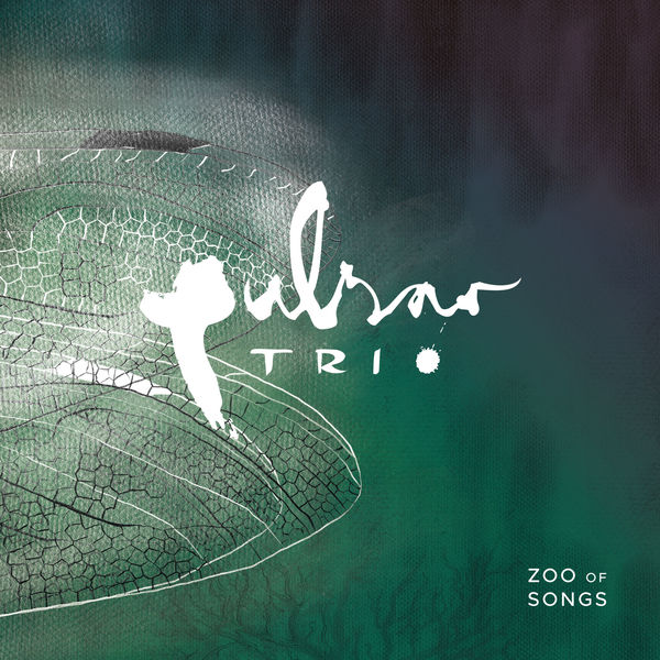 Pulsar Trio – Zoo Of Songs (2018) [Official Digital Download 24bit/176,4kHz]