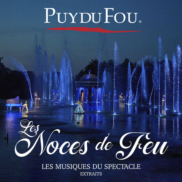 Puy du Fou – Les Noces de Feu (Les musiques du spectacle, extraits) (2022) [FLAC 24bit/96kHz]