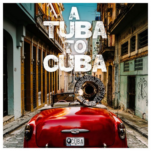 Preservation Hall Jazz Band – A Tuba to Cuba (Original Soundtrack) (2019) [FLAC 24 bit, 44,1 kHz]