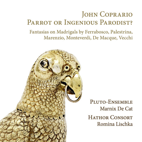 Pluto-Ensemble, Marnix De Cat, Hathor Consort, Romina Lischka - John Coprario Parrot or Ingenious Parodist (2022) [FLAC 24bit/96kHz]