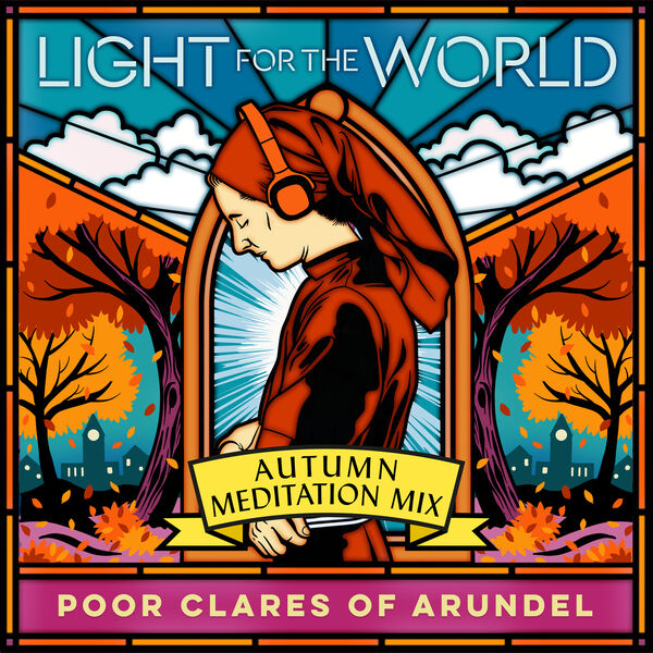 Poor Clare Sisters Arundel – Autumn: Meditation Mix (2022) [Official Digital Download 24bit/96kHz]