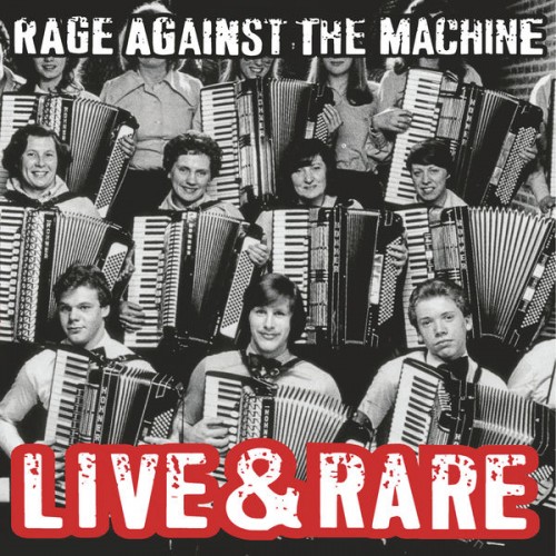 Rage Against The Machine – Live & Rare (2022) [FLAC 24 bit, 44,1 kHz]