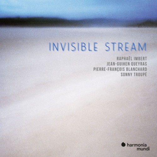 Raphaël Imbert, Jean-Guihen Queyras, Pierre-François Blanchard, Sonny Troupé – Invisible Stream (2022) [FLAC 24 bit, 96 kHz]