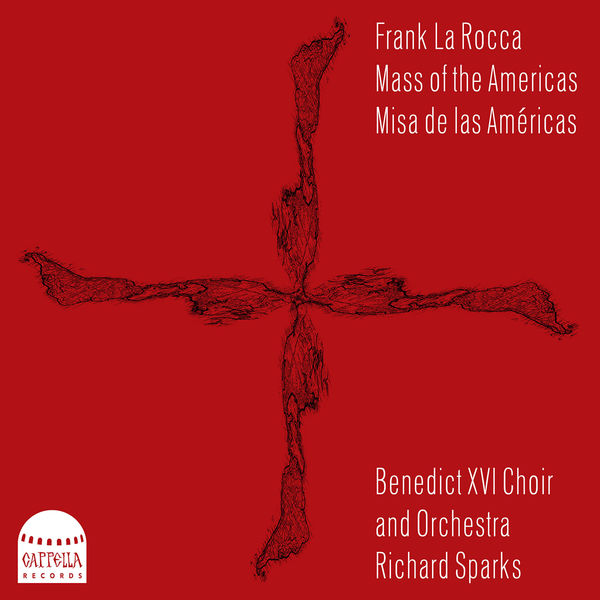 The Benedict XVI Choir, The Benedict XVI Orchestra, Richard Sparks - Frank La Rocca: Mass of the Americas (2022) [FLAC 24bit/192kHz] Download