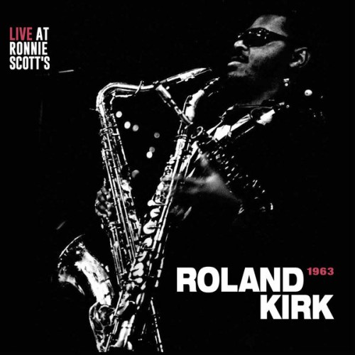 Rahsaan Roland Kirk – Live at Ronnie Scott’s 1963 (Remastered) (Live) (2022) [FLAC 24 bit, 192 kHz]