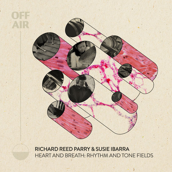 Richard Reed Parry, Susie Ibarra – Heart and Breath: Rhythm and Tone Fields (OFFAIR) (2022) [Official Digital Download 24bit/48kHz]
