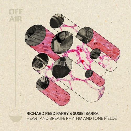 Richard Reed Parry, Susie Ibarra – Heart and Breath: Rhythm and Tone Fields (OFFAIR) (2022) [FLAC 24 bit, 48 kHz]