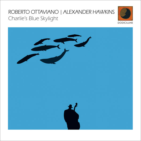 Roberto Ottaviano, Alexander Hawkins - Charlie's Blue Skylight (2022) [FLAC 24bit/96kHz] Download