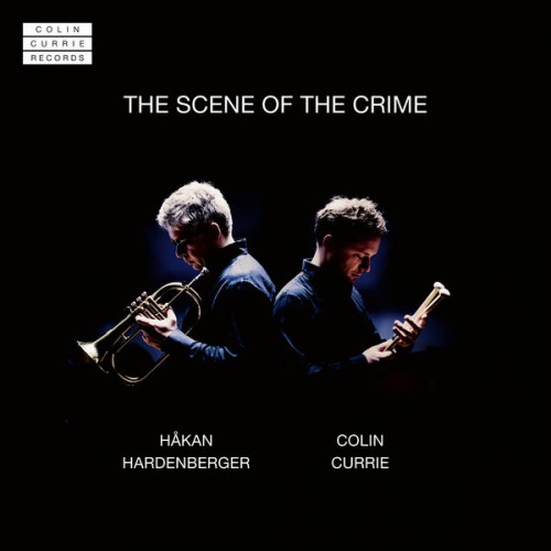 Colin Currie, Håkan Hardenberger – The Scene Of The Crime (2018) [FLAC 24 bit, 96 kHz]