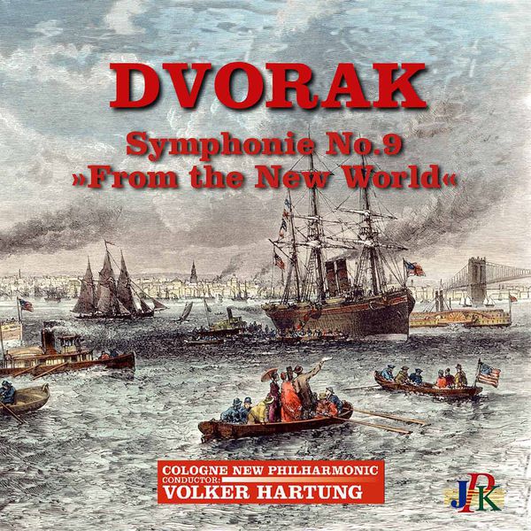 Cologne New Philharmonic Orchestra, Volker Hartung – Dvořák: Symphony No. 9 in E Minor, Op. 95 “From the New World” (2016) [Official Digital Download 24bit/48kHz]