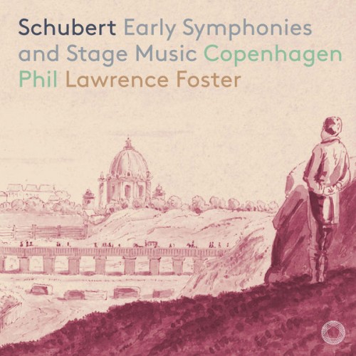 Copenhagen Philharmonic Orchestra, Lawrence Foster – Schubert: Early Symphonies & Stage Music (2019) [FLAC 24 bit, 96 kHz]