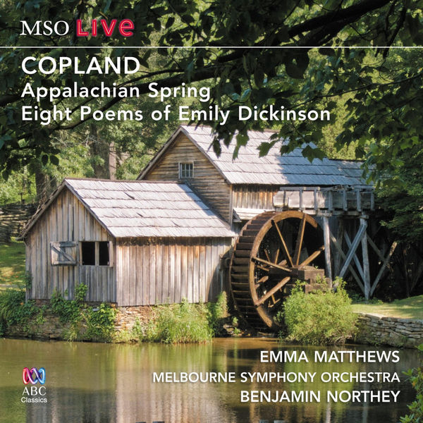 Emma Matthews, Melbourne Symphony Orchestra, Benjamin Northey – Copland: Appalachian Spring & Eight Poems of Emily Dickinson (2014) [Official Digital Download 24bit/48kHz]