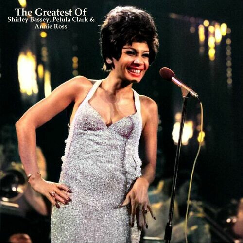 Shirley Bassey - The Greatest Of Shirley Bassey, Petula Clark & Annie Ross (All Tracks Remastered) (2022) MP3 320kbps Download
