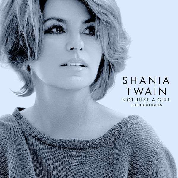 Shania Twain - Not Just A Girl (The Highlights) (2022) [FLAC 24bit/96kHz]