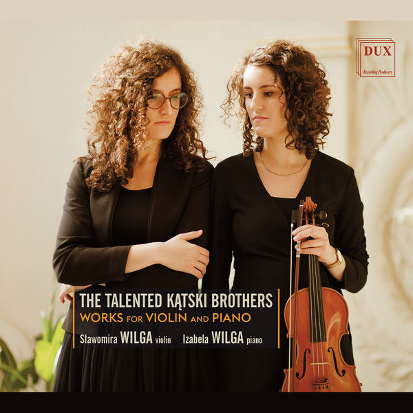 Sławomira Wilga, Izabela Wilga - The Talented Kontski Brothers: Works for Violin & Piano (2022) [FLAC 24bit/96kHz] Download