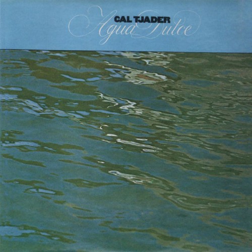 Cal Tjader – Agua Dulce (1971/2021) [FLAC 24 bit, 192 kHz]