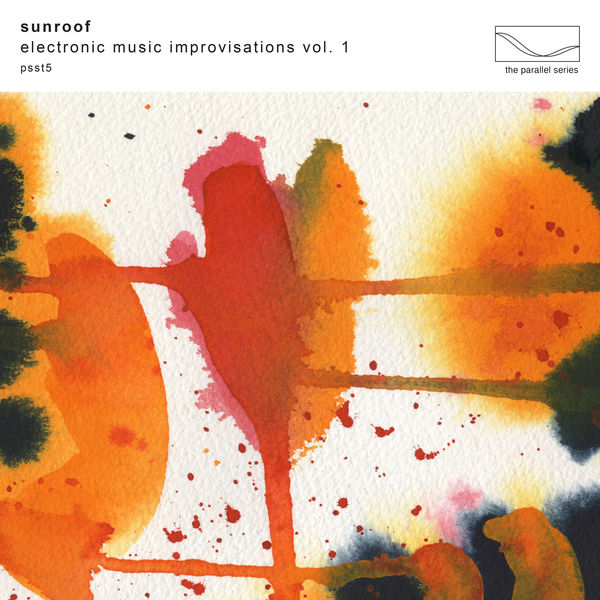 Sunroof – Electronic Music Improvisations Vol. 1 (2021) [Official Digital Download 24bit/96kHz]