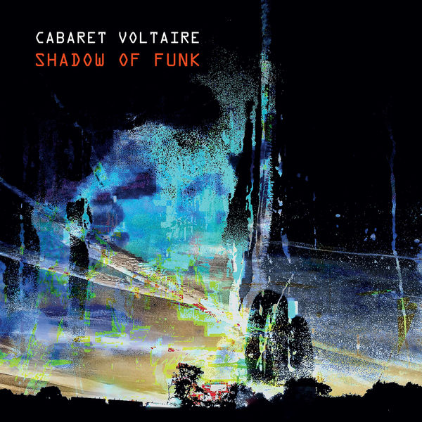 Cabaret Voltaire – Shadow of Funk (2021) [Official Digital Download 24bit/48kHz]