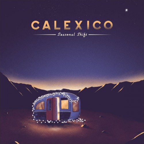 Calexico – Seasonal Shift (2020) [FLAC 24 bit, 48 kHz]