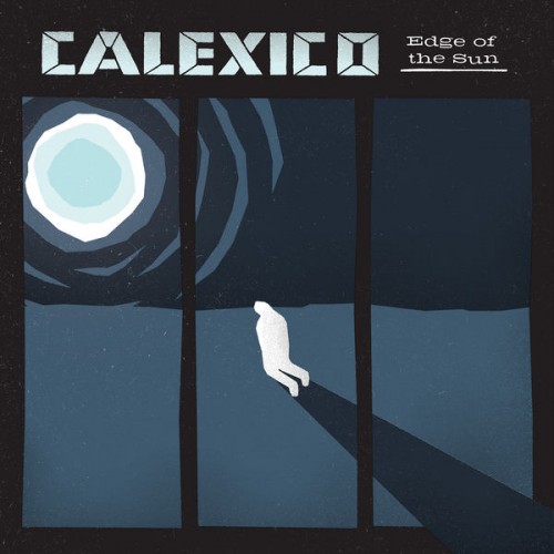 Calexico – Edge of the Sun (2015) [FLAC 24 bit, 96 kHz]