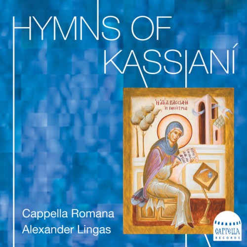 Cappella Romana, Alexander Lingas – Hymns of Kassianí (2021) [FLAC 24 bit, 192 kHz]