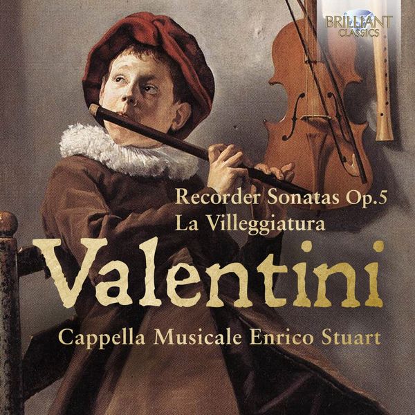 Cappella Musicale Enrico Stuart – Valentini: Recorder Sonatas, Op. 5, La Villeggiature (2021) [Official Digital Download 24bit/88,2kHz]