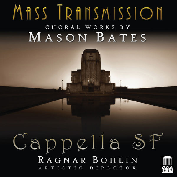 Cappella SF, Ragnar Bohlin, Isabelle Demers & Mason Bates – Mass Transmission (2019) [Official Digital Download 24bit/44,1kHz]