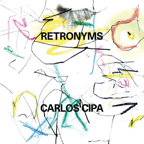 Carlos Cipa – Retronyms (2019) [Official Digital Download 24bit/44,1kHz]