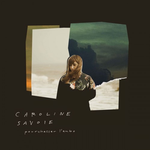 Caroline Savoie – Pourchasser l’aube (2019) [FLAC 24 bit, 44,1 kHz]