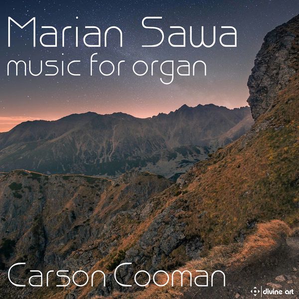 Carson Cooman – Marian Sawa: Music for Organ (2021) [Official Digital Download 24bit/48kHz]