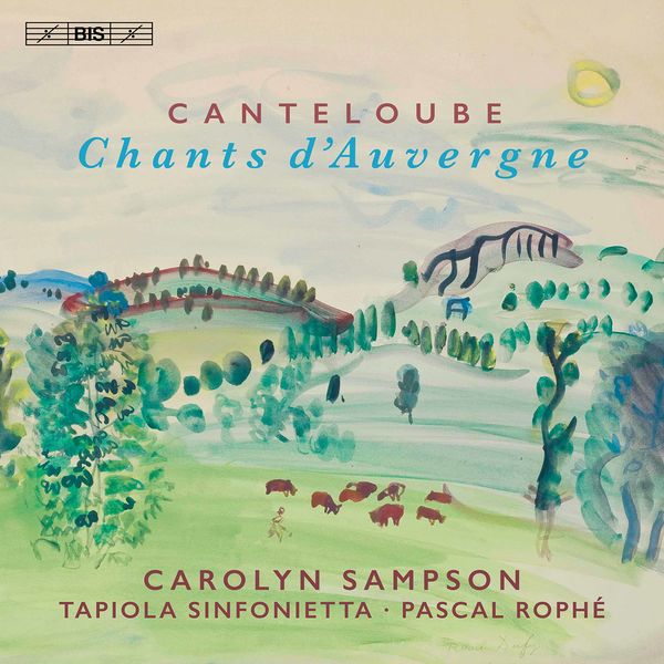 Carolyn Sampson, Tapiola Sinfonietta & Pascal Rophé – Canteloube: Chants d’Auvergne (2021) [Official Digital Download 24bit/96kHz]