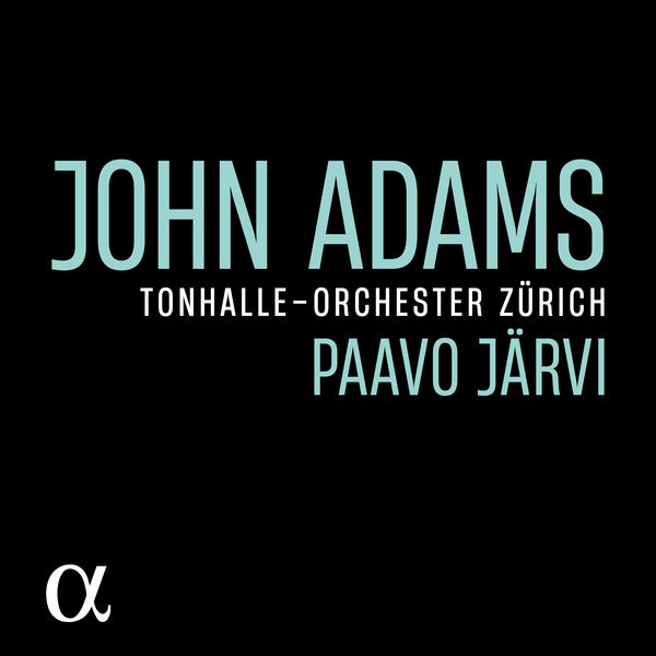 Tonhalle-Orchester Zürich, Paavo Järvi – John Adams (2022) [FLAC 24bit/96kHz]