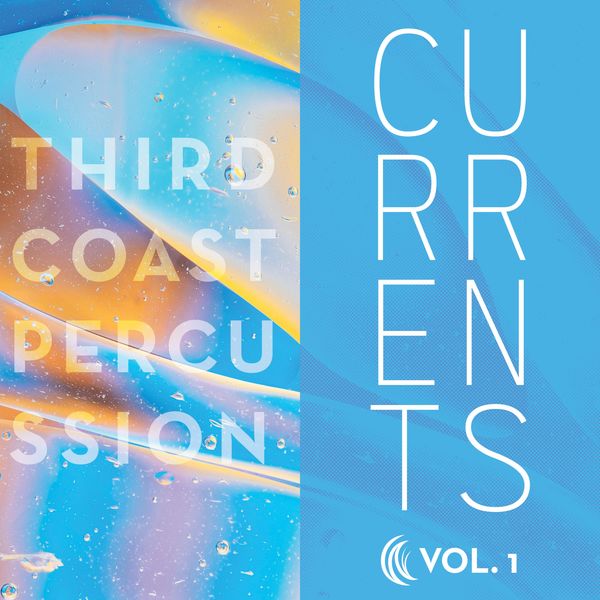 Third Coast Percussion – Currents / Volume 1 (2022) [Official Digital Download 24bit/48kHz]