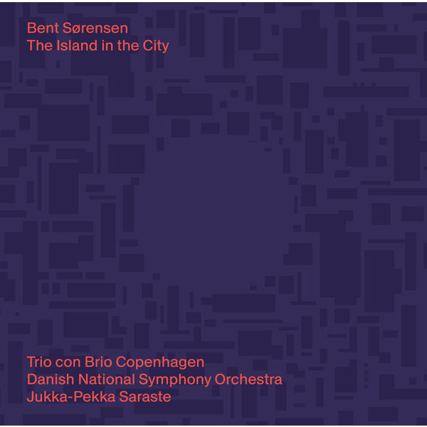 Trio Con Brio Copenhagen - Bent Sørensen: The Island in the City (2022) [FLAC 24bit/96kHz] Download