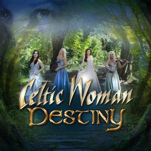 Celtic Woman – Destiny (2016) [FLAC 24 bit, 96 kHz]