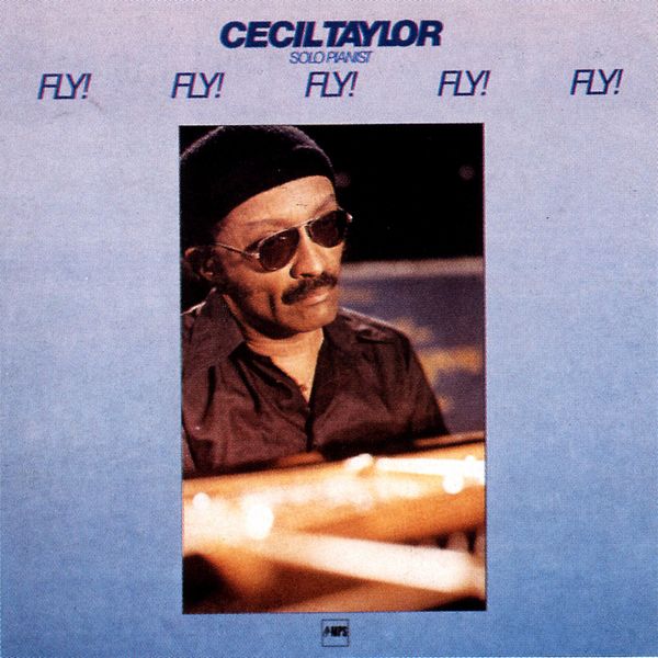Cecil Taylor – Fly! Fly! Fly! Fly! Fly! (1981/2016) [Official Digital Download 24bit/88,2kHz]
