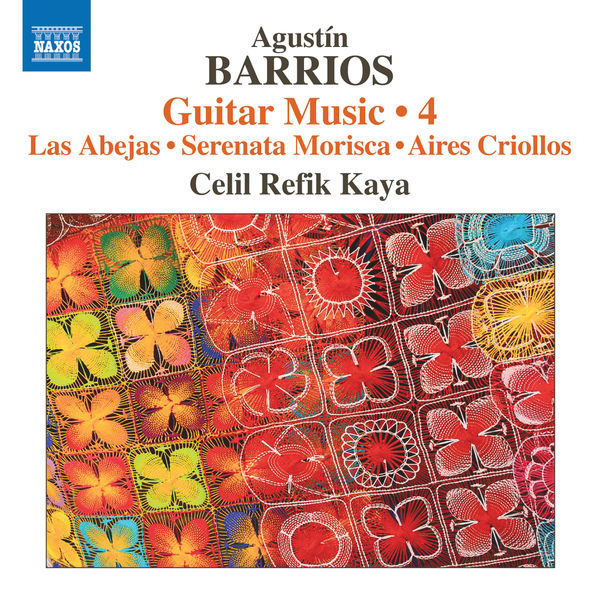 Celil Refik Kaya – Barrios Mangoré: Guitar Music, Vol. 4 (2018) [Official Digital Download 24bit/96kHz]