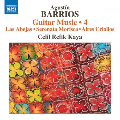Celil Refik Kaya – Barrios Mangoré: Guitar Music, Vol. 4 (2018) [FLAC 24 bit, 96 kHz]