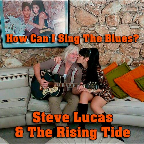 Steve Lucas and the Rising Tide - How Can I Sing the Blues? (2022) MP3 320kbps Download