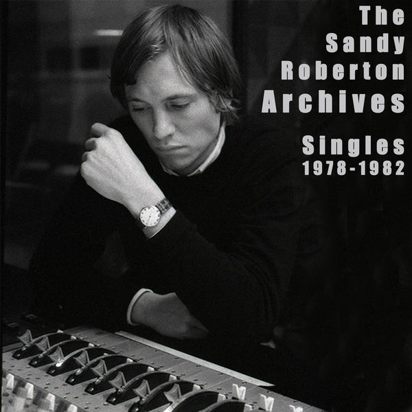 Various Artists - The Sandy Roberton Archives: Singles 1978 - 1982 (2022) [FLAC 24bit/44,1kHz]