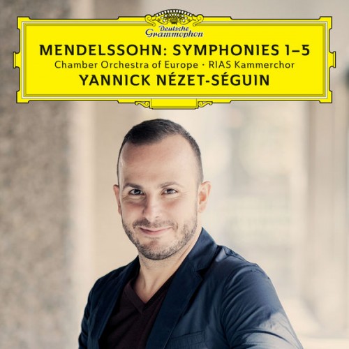 Chamber Orchestra of Europe, Yannick Nézet-Séguin, RIAS Kammerchor – Mendelssohn: Symphonies Nos. 1-5 (Live) (2017) [FLAC 24 bit, 96 kHz]