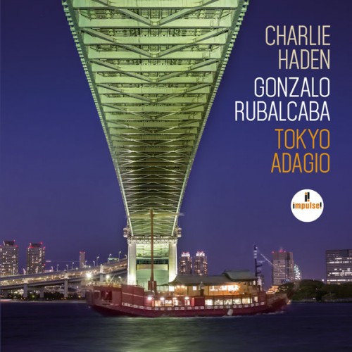 Charlie Haden, Gonzalo Rubalcaba – Tokyo Adagio (2015) [FLAC 24 bit, 96 kHz]