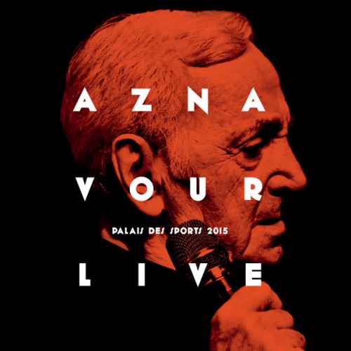 Charles Aznavour – Aznavour Live – Palais des Sports 2015 (2015) [FLAC 24 bit, 48 kHz]