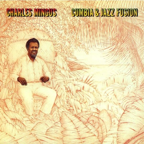 Charles Mingus – Cumbia & Jazz Fusion (1977/2011) [FLAC 24 bit, 192 kHz]