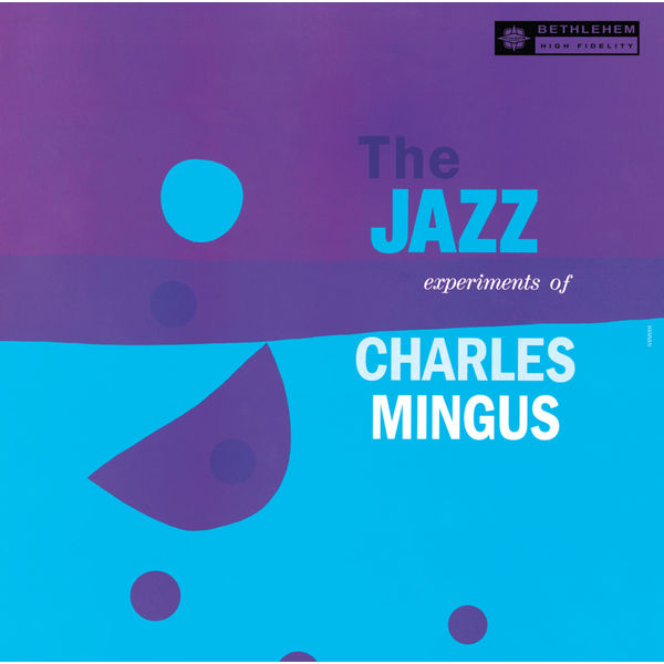 Charles Mingus – The Jazz Experiments of Charlie Mingus (1954/2013) [Official Digital Download 24bit/96kHz]