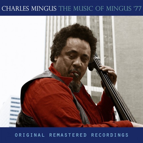 Charles Mingus – The Music of Mingus ’77 (Remastered) (2017) [FLAC 24 bit, 96 kHz]